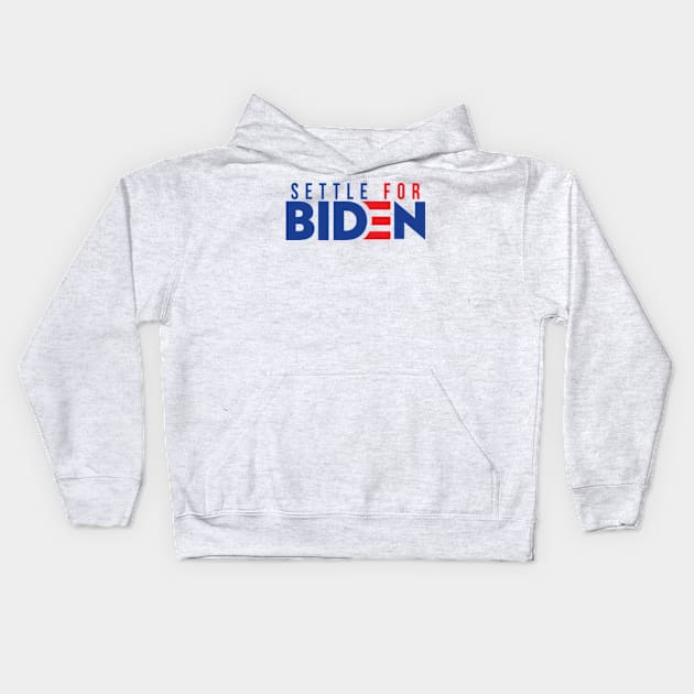 Settle For Biden Kids Hoodie by deadright